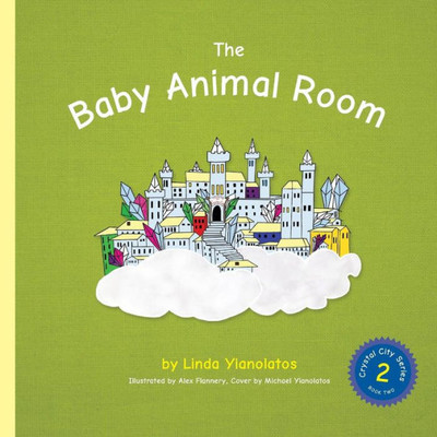 The Baby Animal Room : Crystal City Series, Book 2