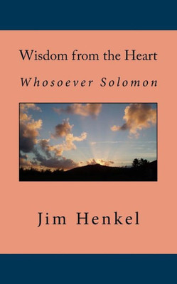 Wisdom From The Heart : Whosoever Solomon