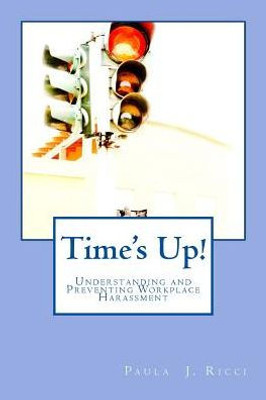 Time'S Up : Understanding And Preventing Workplace Harassment