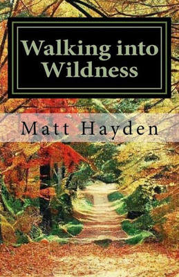 Walking Into Wildness : Travels In The Pacific Northwest