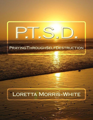 P.T.S.D. : Praying Through Self Destruction