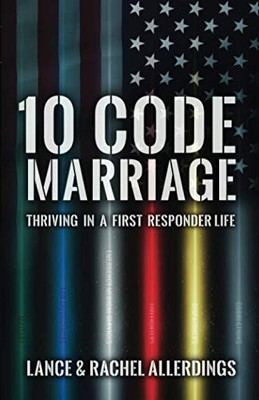 10 Code Marriage: Thriving in a First Responder Life