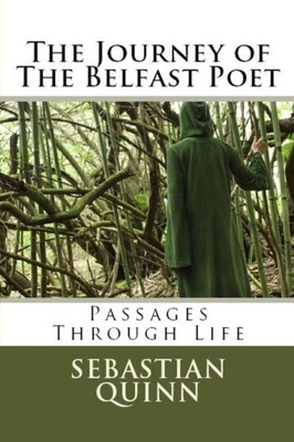 The Journey Of The Belfast Poet : Journeys Through Life