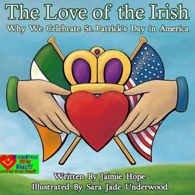 The Love Of The Irish : Why We Celebrate St. Patrick'S Day In America