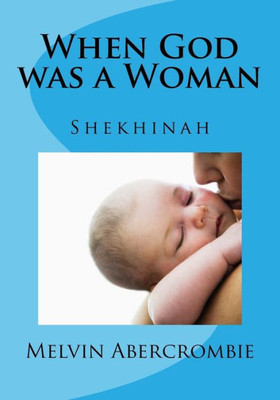 When God Was A Woman : Shekhinah