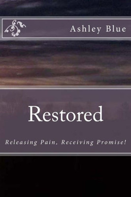 Restored : Releasing Pain, Receiving Promise