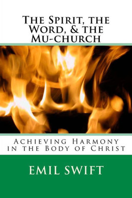 The Spirit, The Word, & The Mu-Church : Achieving Harmony In The Body Of Christ