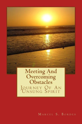Meeting And Overcoming Obstacles : Journey Of An Unsung Hero