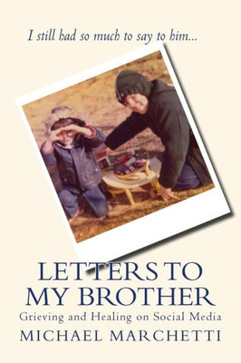 Letters To My Brother : Grieving And Healing On Social Media