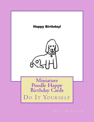 Miniature Poodle Happy Birthday Cards : Do It Yourself