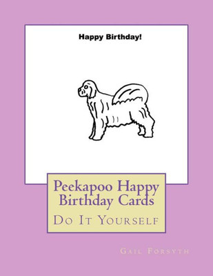 Peekapoo Happy Birthday Cards : Do It Yourself
