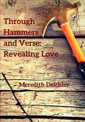 Through Hammers And Verse : Revealing Love