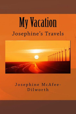 My Vacation : Josephine'S Travels