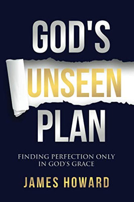 God's Unseen Plan: Finding Perfection Only in God's Grace