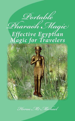 Portable Pharaoh Magic : Effective Egyptian Magic For Travelers