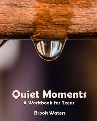 Quiet Moments : A Workbook For Teenage Depression And Anxiety