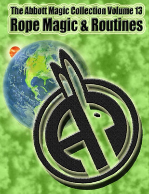The Abbott Magic Collection Volume 13 : Rope Magic And Routines