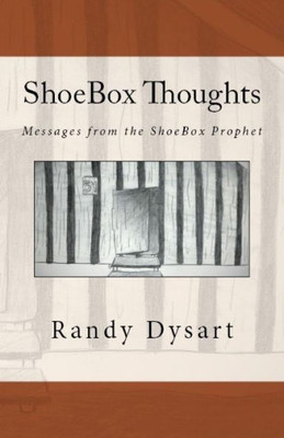 Shoebox Thoughts : Messages From The Shoebox Prophet
