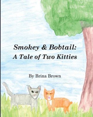Smokey & Bobtail : A Tale Of Two Kitties