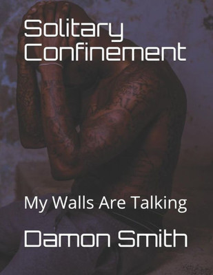 Solitary Confinement : My Walls Are Talking