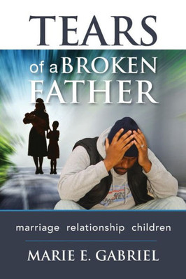 Tears Of A Broken Father : Relationship, Marriage, Children