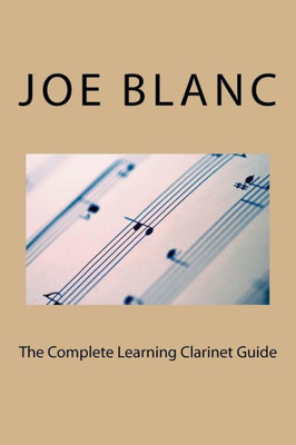 The Complete Learning Clarinet Guide