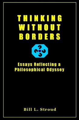 Thinking Without Borders : Essays Reflecting A Philosophical Odyssey
