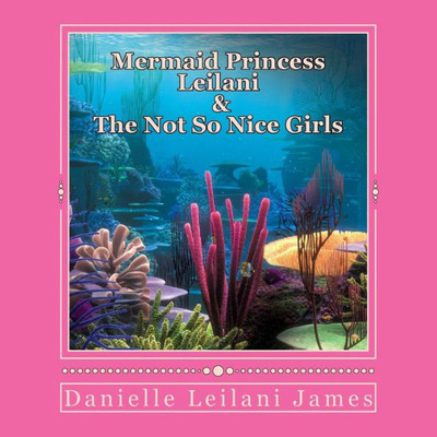 Mermaid Princess Leilani & The Not So Nice Girls