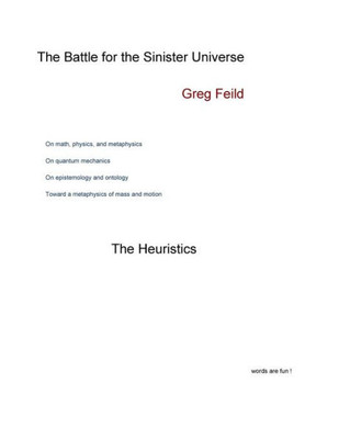 The Battle For The Sinister Universe : The Heuristics