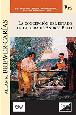 La Concepción del Estado En La Obra de Andres Bello (Spanish Edition)