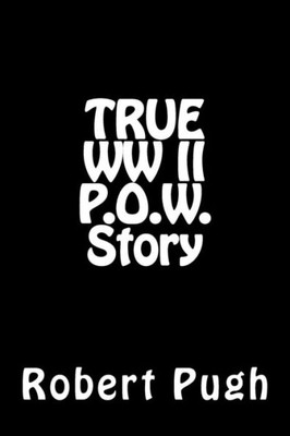True Ww Ii P.O.W. Story