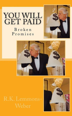 You Will Get Paid : Broken Promises