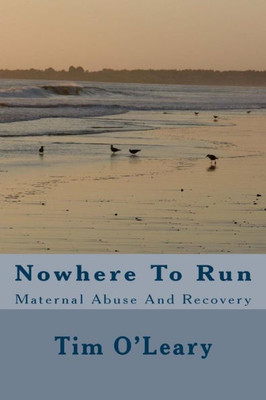 Nowhere To Run : Maternal Abuse And Recovery
