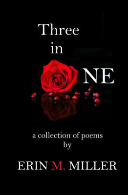 Three In One : A Collection Of Poems By