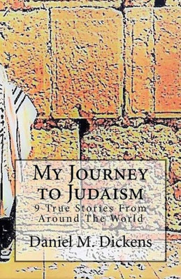My Journey To Judaism : 9 True Stories From Around The World