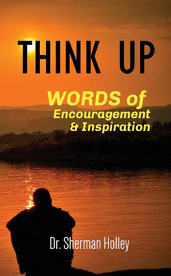 Think Up : Words Of Encouragement And Inspiration