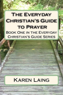The Everyday Christian'S Guide To Prayer