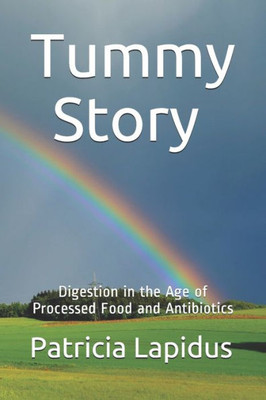 Tummy Story : Digestion In The Age Of Processed Food And Antibiotics