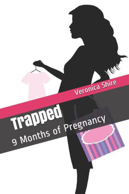 Trapped : 9 Months Of Pregnancy