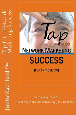 Tap Into Network Marketing Success : For Introverts