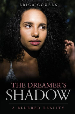 The Dreamer'S Shadow : A Blurred Reality