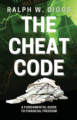 The Cheat Code: A Fundamental Guide To Financial Freedom