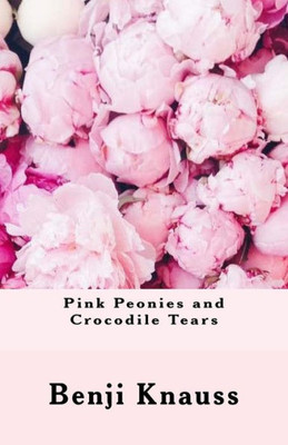 Pink Peonies And Crocodile Tears