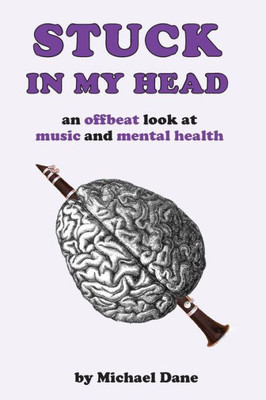 Stuck In My Head : An Offbeat Look At Music And Mental Health
