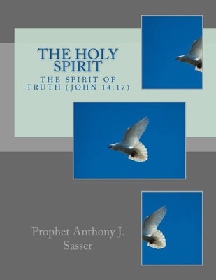 The Holy Spirit : The Spirit Of Truth