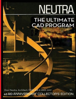 The Ultimate Cad Program : A Sequel To Richard Neutra'S Survival Thru Design First Published In 1954.