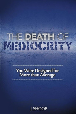 The Death Of Mediocrity