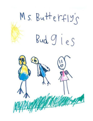 Ms Butterfly'S Budgies : A True Story About Ms Butterfly'S Pet Budgerigars