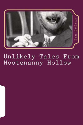 Unlikely Tales From Hootenanny Hollow