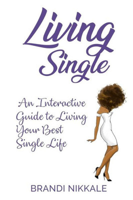 Living Single : An Interactive Guide To Living Your Best Single Life